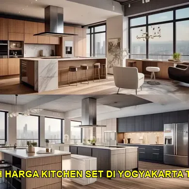15 Tips Penting Memilih Harga Kitchen Set di Yogyakarta